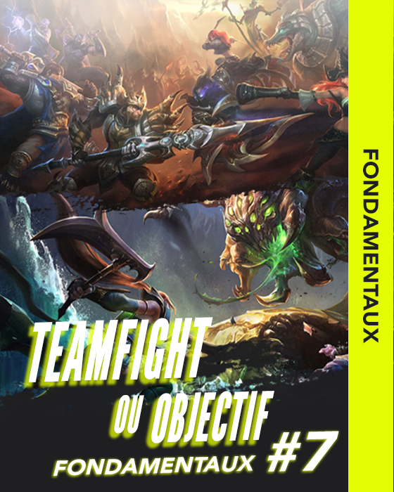 Miniature - FONDAMENTAUX #07 : Teamfight ou objectif